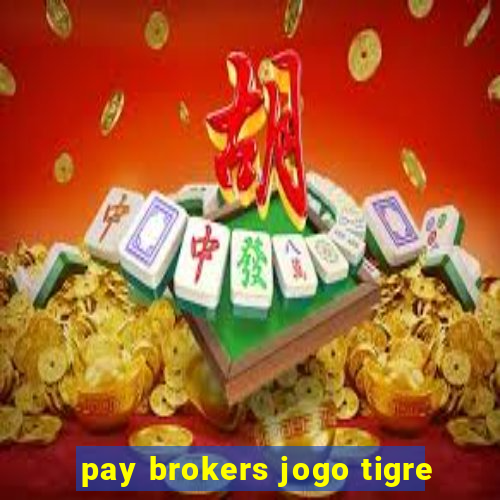 pay brokers jogo tigre